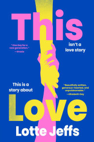 Books download free This Love: A Novel by Lotte Jeffs