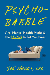 Title: Psychobabble: Viral Mental Health Myths & the Truths to Set You Free, Author: Joe Nucci