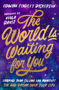 Download free ebooks online for nook The World Is Waiting for You: Embrace Your Calling and Manifest the God Dream Over Your Life