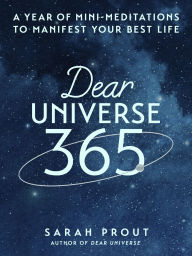 Title: Dear Universe 365: A Year of Mini-Meditations to Manifest Your Best Life, Author: Sarah Prout