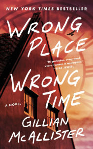 Title: Wrong Place Wrong Time: A Novel, Author: Gillian McAllister