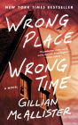 Wrong Place Wrong Time: A Novel