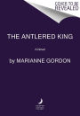 The Antlered King: A Novel