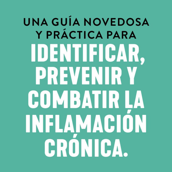 Goodbye to Inflammation / Adiós a la inflamación (Spa Ed.): Recupera tu salud, retrasa el envejecimiento y siéntete mejor que nunca