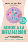 Goodbye to Inflammation / Adiós a la inflamación (Spa Ed.): Recupera tu salud, retrasa el envejecimiento y siéntete mejor que nunca