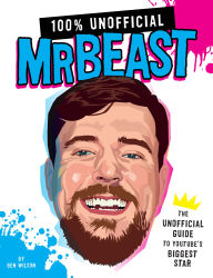 Textbook pdfs free download 100% Unofficial MrBeast: The Unofficial Guide to Youtube's Biggest Star (English literature) by Ben Wilson 9780063428201