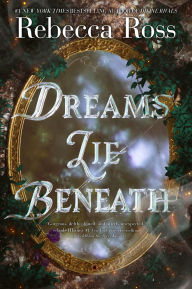 Title: Dreams Lie Beneath, Author: Rebecca Ross