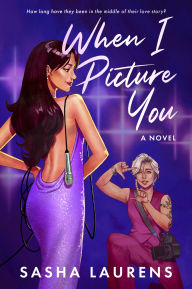 Title: When I Picture You: A Novel, Author: Sasha Laurens