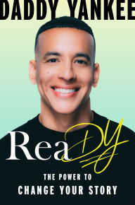 Title: ReaDY: The Power to Change Your Story, Author: Daddy Yankee