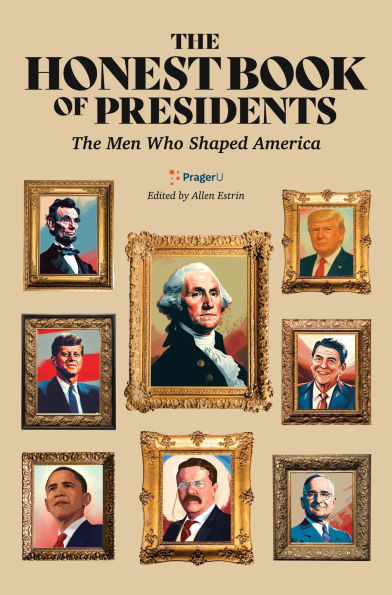 The Honest Book of Presidents: Men Who Shaped America