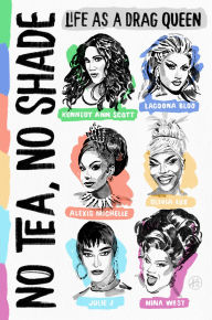 Title: No Tea, No Shade: Life as a Drag Queen, Author: Kennedy Ann Scott