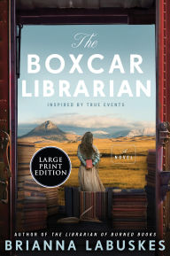 Title: The Boxcar Librarian: A Novel, Author: Brianna Labuskes