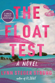 Title: The Float Test: A Novel, Author: Lynn Steger Strong