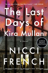 Title: The Last Days of Kira Mullan: A Novel, Author: Nicci French