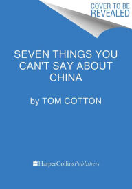 Title: Seven Things You Can't Say About China, Author: Tom Cotton