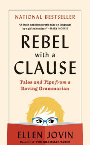 Rebel with a Clause: Tales and Tips from a Roving Grammarian