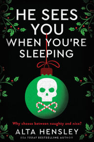 He Sees You When You're Sleeping: A Naughty or Nice Novel