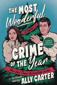 Title: The Most Wonderful Crime of the Year: A Novel, Author: Ally Carter