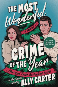 Title: The Most Wonderful Crime of the Year: A Novel, Author: Ally Carter