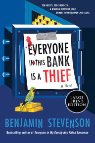 Title: Everyone in This Bank Is a Thief: A Novel, Author: Benjamin Stevenson