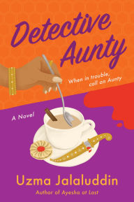 Title: Detective Aunty: A Novel, Author: Uzma Jalaluddin