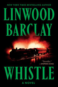 Title: Whistle: A Novel, Author: Linwood Barclay