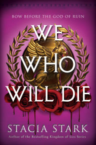 Title: We Who Will Die: A Novel, Author: Stacia Stark