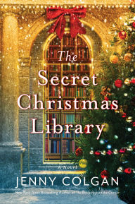 Title: The Secret Christmas Library: A Novel, Author: Jenny Colgan