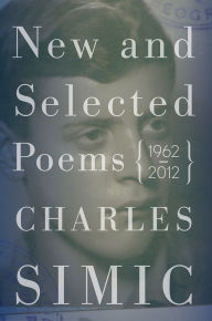 Title: New and Selected Poems: 1962-2012, Author: Charles Simic