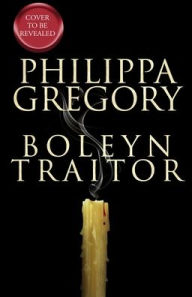 Title: Boleyn Traitor: A Novel, Author: Philippa Gregory