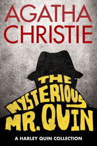Title: The Mysterious Mr. Quin: A Harley Quin Collection, Author: Agatha Christie