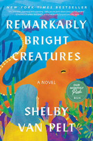 Title: Remarkably Bright Creatures (B&N Exclusive Edition), Author: Shelby Van Pelt
