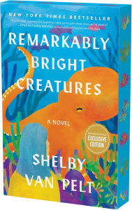 Title: Remarkably Bright Creatures (B&N Exclusive Edition), Author: Shelby Van Pelt