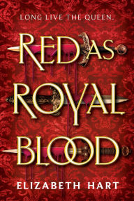 Title: Red as Royal Blood, Author: Elizabeth Hart