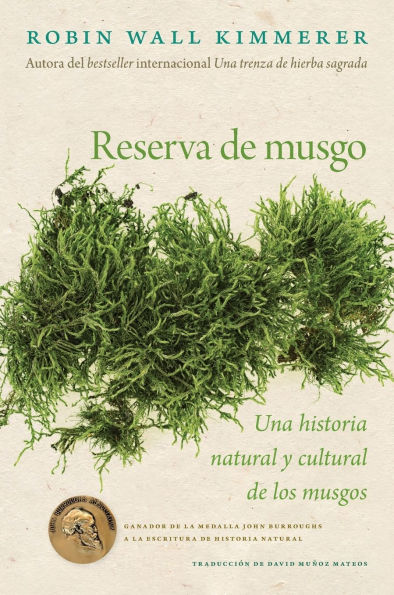 Reserva de musgo: Una historia natural y cultural de los musgos Gathering Moss: A Natural and Cultural History of Mosses (Spanish Edition)
