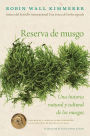 Reserva de musgo: Una historia natural y cultural de los musgos Gathering Moss: A Natural and Cultural History of Mosses (Spanish Edition)