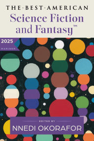 Title: The Best American Science Fiction and Fantasy 2025, Author: Nnedi Okorafor