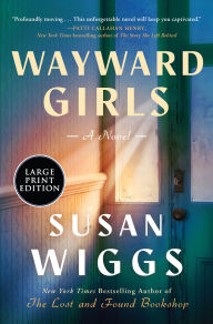 Title: Wayward Girls: A Novel, Author: Susan Wiggs