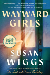 Title: Wayward Girls: A Novel, Author: Susan Wiggs