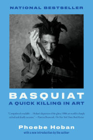 Title: Basquiat: A Quick Killing in Art, Author: Phoebe Hoban