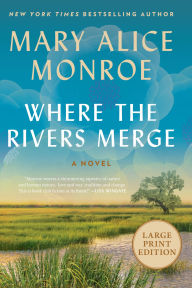 Title: Where the Rivers Merge: A Novel, Author: Mary Alice Monroe