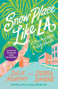 Title: Snow Place Like LA and Seas and Greetings: A Christmas Notch in July Collection, Author: Julie Murphy