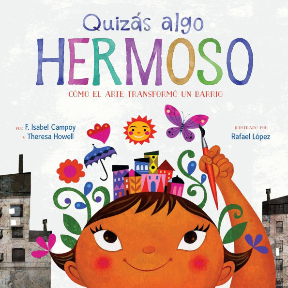 Quizás Algo Hermoso: Cómo el arte transformó un barrio (Maybe Something Beautiful Spanish edition