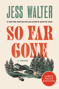 Title: So Far Gone: A Novel, Author: Jess Walter
