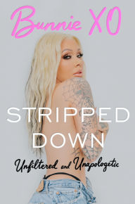 Title: Stripped Down: Unfiltered and Unapologetic, Author: Bunnie Xo