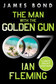 Title: The Man with the Golden Gun: A James Bond Novel, Author: Ian Fleming
