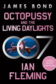 Title: Octopussy and The Living Daylights: A James Bond Adventure, Author: Ian Fleming