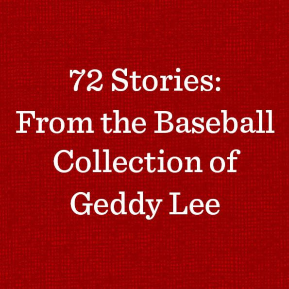 72 Stories: From the Baseball Collection of Geddy Lee