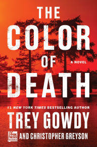 Title: The Color of Death: A Novel, Author: Trey Gowdy