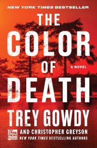 Title: The Color of Death: A Novel, Author: Trey Gowdy